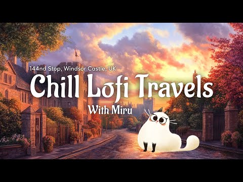 144th Stop - Windsor Castle, UK! | Cozy Lofi Jazz for Work & Study #Lofi #Relax