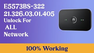 Huawei E5573Bs-322 21.326.03.01.405 Unlock For All Network||100 % Working