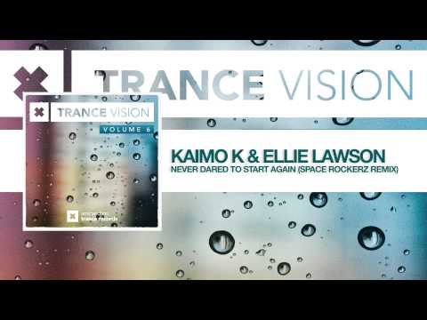 Kaimo K & Ellie Lawson - Never Dared to Start Again (Space Rockerz Remix) FULL TranceVision Volume 6