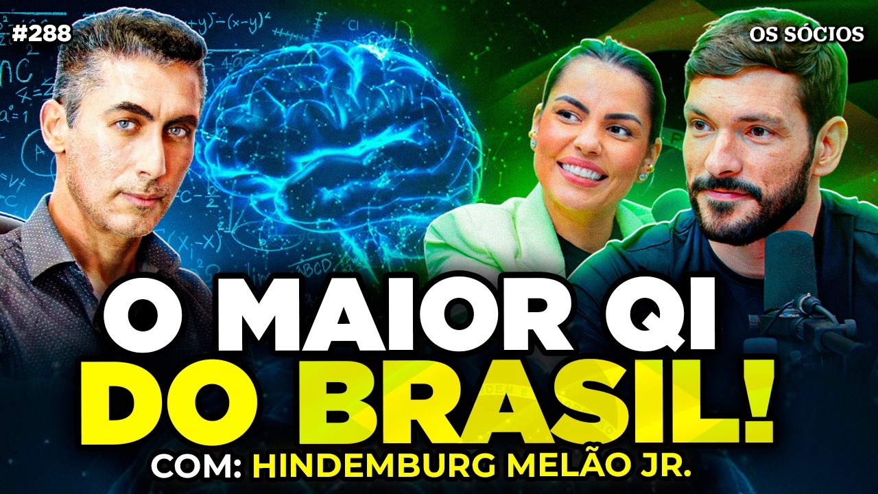 O MAIOR QI DO BRASIL: COMO PENSA UMA MENTE FORA DA CURVA? | Hindemburg Melão Jr. | Os Sócios 288