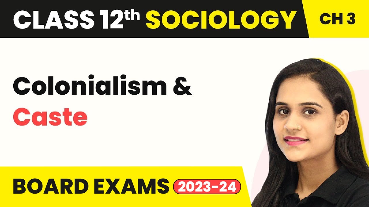 Class 12 Sociology Ch 3 | Colonialism and Caste - Social Institutions: Continuity and Change 2022-23