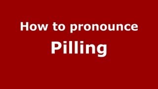 How to pronounce Pilling