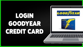 How To Login Goodyear Credit Card 2024 | Goodyear Card Online Sign In