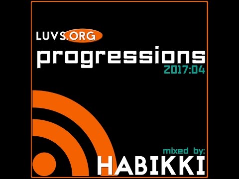 Luvs.org Sessions: [2017:04] Progressions mixed by Habikki