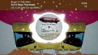 Bugz In The Attic - Don't Stop The Music [IG Culture's Co-op Refit] [2006 | V2]