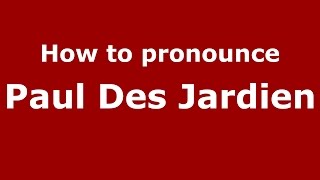 How to pronounce Paul Des Jardien
