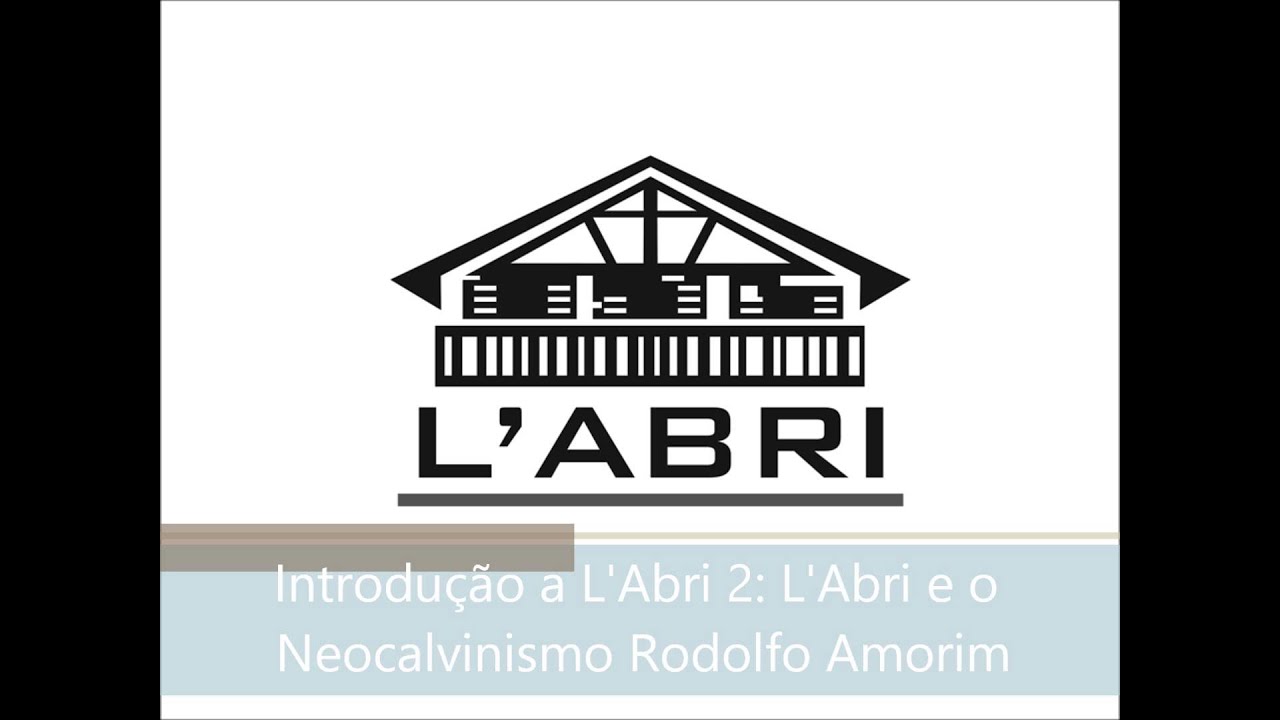 Introdução a L'Abri 2: L'Abri e o Neocalvinismo - Rodolfo Amorim