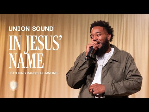 In Jesus' Name (Featuring Mandela Simmons) | Union Sound