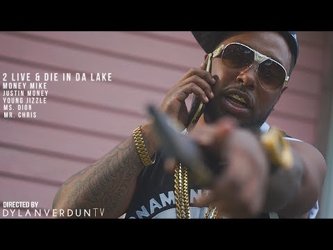 Money Mike Justin Money Young Jizzle Mr. Chris - 2 Live & Die In The Lake @dylanverduntv