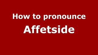 How to pronounce Affetside