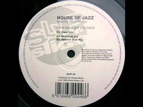 House Of Jazz - How Can I Get You Back (Waterfall Mix)