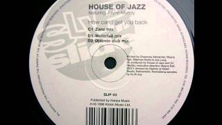 House Of Jazz - How Can I Get You Back (Waterfall Mix)