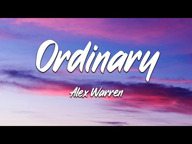 Alex Warren - Ordinary (Lyrics) (Loop Video)