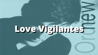 Love Vigilantes - New Order with Lyrics &amp; Voice