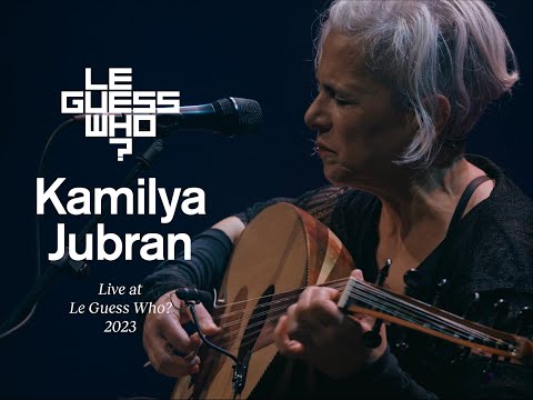 Kamilya Jubran - Live at Le Guess Who?