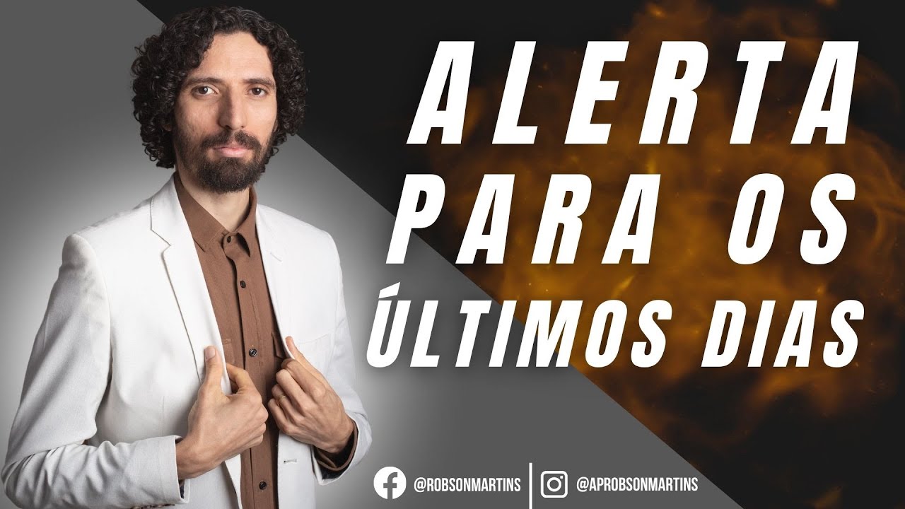Alerta para os últimos dias - ROBSON MARTINS