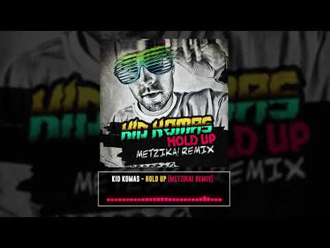 Kid Komas - Hold Up [Metzika! Remix] [Fidget House]