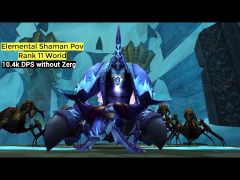 TOGC 25 Elemental Shaman PoV ] Anub'arak 10.4k DPS/Rank 11 World