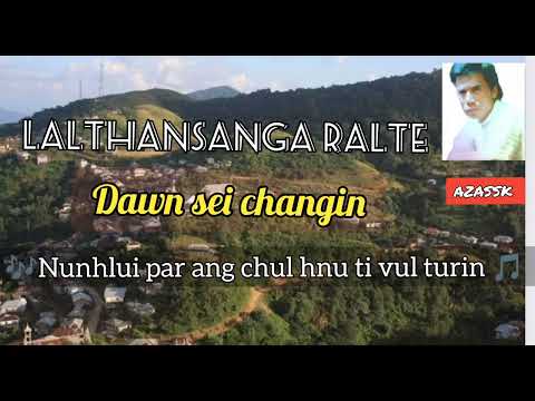 Lalthansanga Ralte | Dawn sei changin | Mizo Love Song Oldies