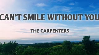 Carpenters - Can&#39;t Smile Without You (Lyrics)