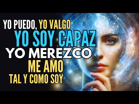 YO PUEDO, YO VALGO, YO SOY CAPAZ, YO MEREZCO METAPROGRAMACIÓN MENTAL PARA CAMBIAR TU VIDA |GRACIAS
