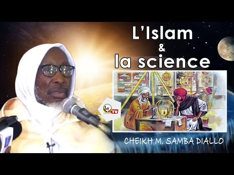 Conférence Cheikh Mouhidine Samba Diallo (rla) sur l'Islam et la Science