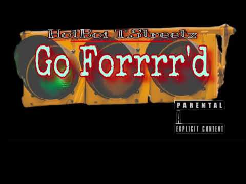 HotBoi T.Streetz-Go Forrrrr’d(audio)