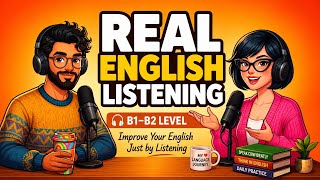 Improve Your English Listening: Real Conversation on Work, Study & Health (B1-B2)
