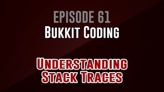 [Bukkit Coding]  Episode 61: Understanding Stack Traces