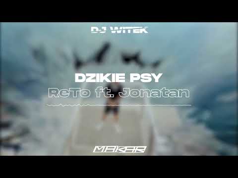 ReTo ft. Jonatan - Dzikie Psy (DJ Witek & Makar REMIX)