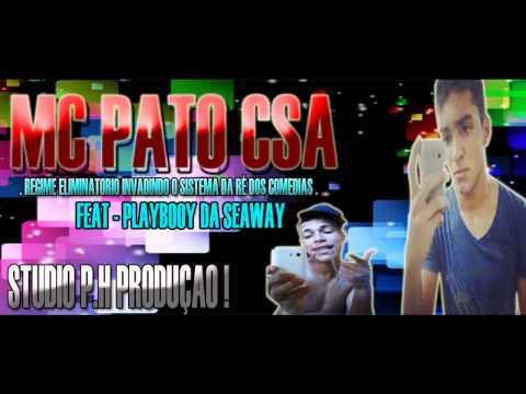 MC PATO CSA - [ REGIME ELIMINATORIO INVADINDO TODO SISTEMA DA ODF ] - [ FEAT - PLAYBOOY DA SEAWAY ]
