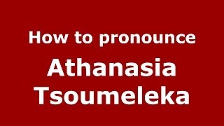 How to pronounce Athanasia Tsoumeleka