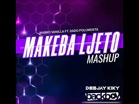 MARKO VANILLA & DADO POLUMENTA - MAKEBA LJETO (BACKBOY & DJ KIKY MASHUP)