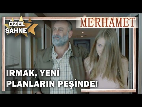 Irmak, Yeni Planların Peşinde! - Merhamet Özel Klip