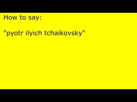 How to pronounce pyotr ilyich tchaikovsky