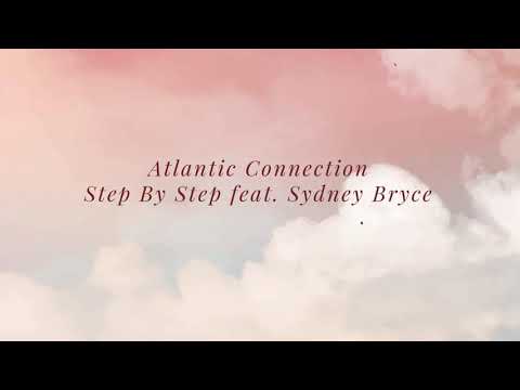 Atlantic Connection - Step By Step feat. Sydney Bryce  (Official Audio)
