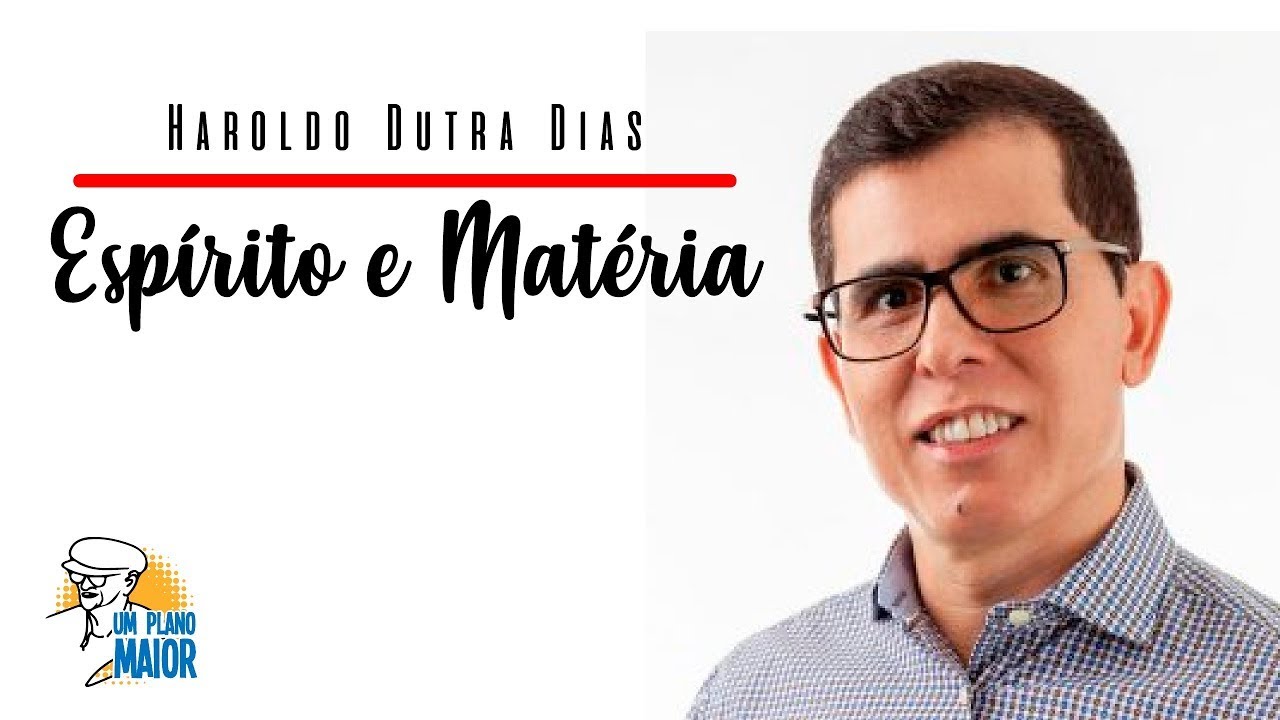 Haroldo Dutra Dias: Espírito e Matéria