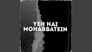 Download lagu Yeh Hai Mohabbatein... mp3