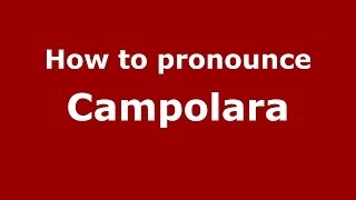 How to pronounce Campolara