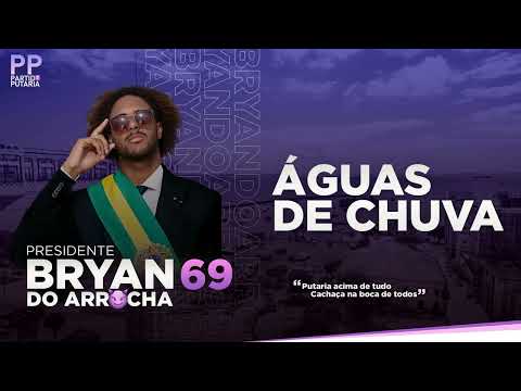 Bryan do Arrocha - Águas de chuva #PresidenteDaPutaria