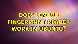 Ubuntu: Does Lenovo fingerprint reader work in ubuntu?