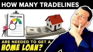 How many Tradelines are needed to get a Home Loan?