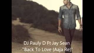 DJ Pauly D Ft Jay Sean -_Back To Love (Aaja Re)_ CandleLightMix