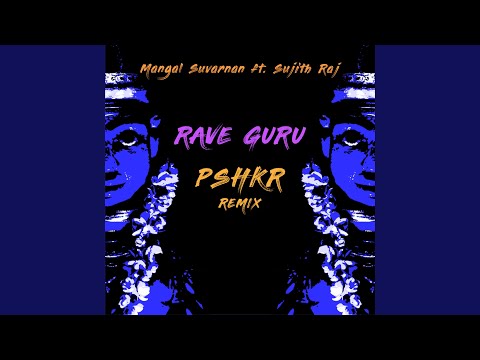 Raveguru (feat. Sujith Raj) (PSHKR Remix)