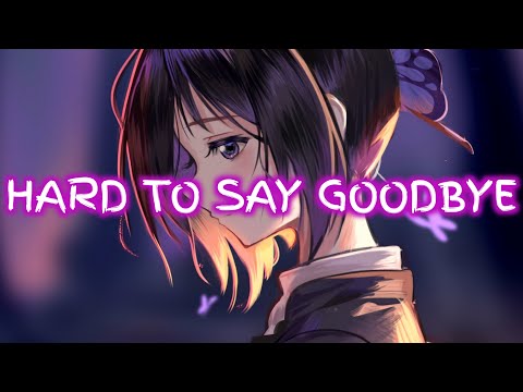 NIGHTCORE // HARD TO SAY GOODBYE - (Lyrics)