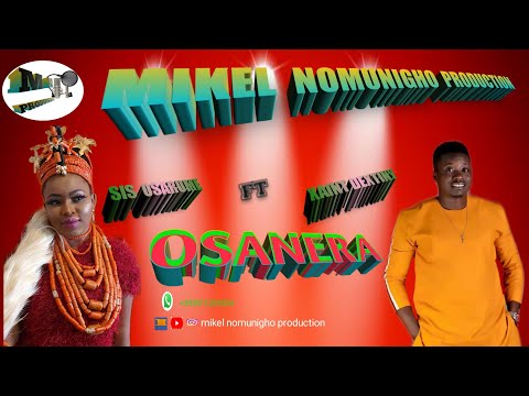 OSANERA By: Sis OSARUMEN ft Xaint Dextiny - Osanera [Audio] Sis Osarumen ft Xanit Dextiny MUSIC