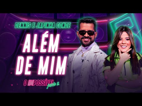 Dennis e Japinha Conde - Além de Mim (O Impossível 2)