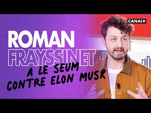 Roman Frayssinet is furious with Elon Musk - Clique - CANAL+