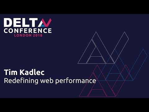 Redefining Web Performance - Tim Kadlec | DeltaV 2018