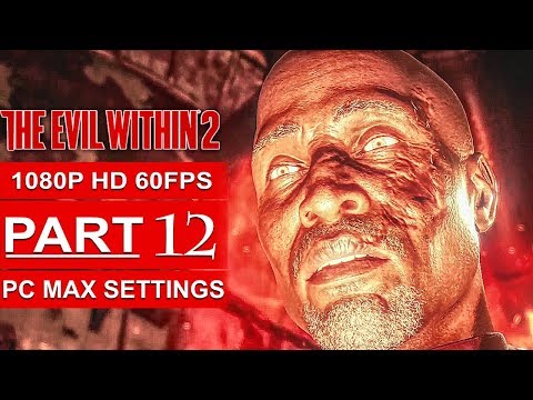 THE EVIL WITHIN 2 Gameplay Walkthrough Part 12 [1080p HD 60FPS PC MAX SETTINGS] - No Commentary